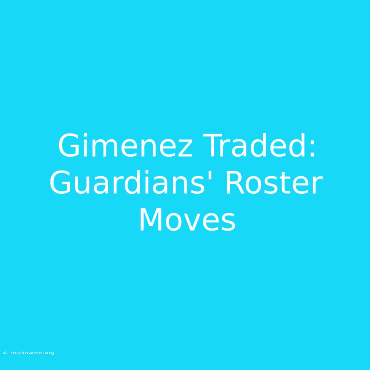 Gimenez Traded: Guardians' Roster Moves