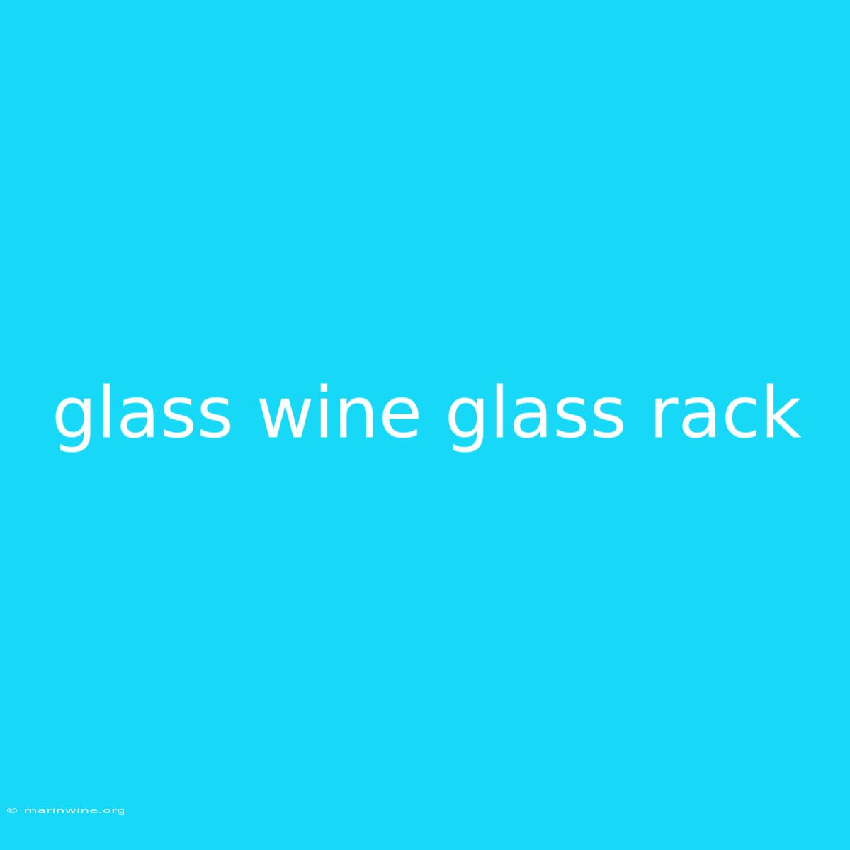 Glass Wine Glass Rack