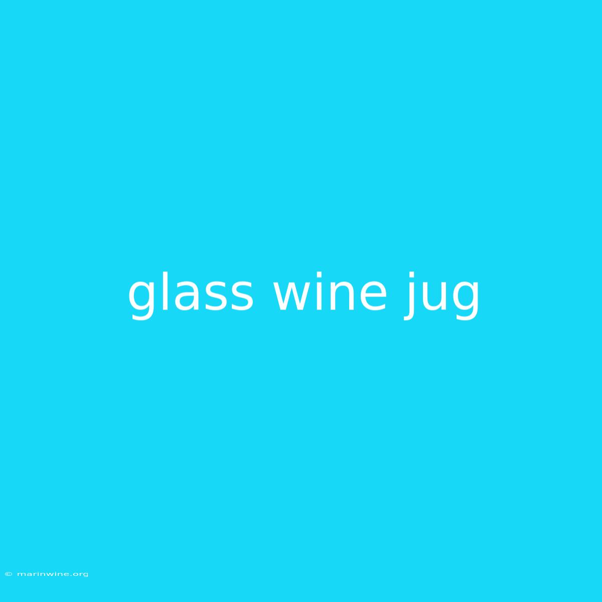 Glass Wine Jug