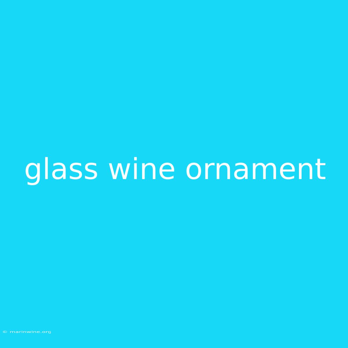 Glass Wine Ornament