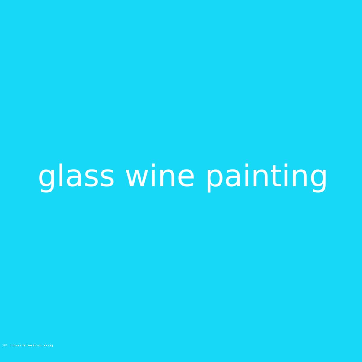 Glass Wine Painting