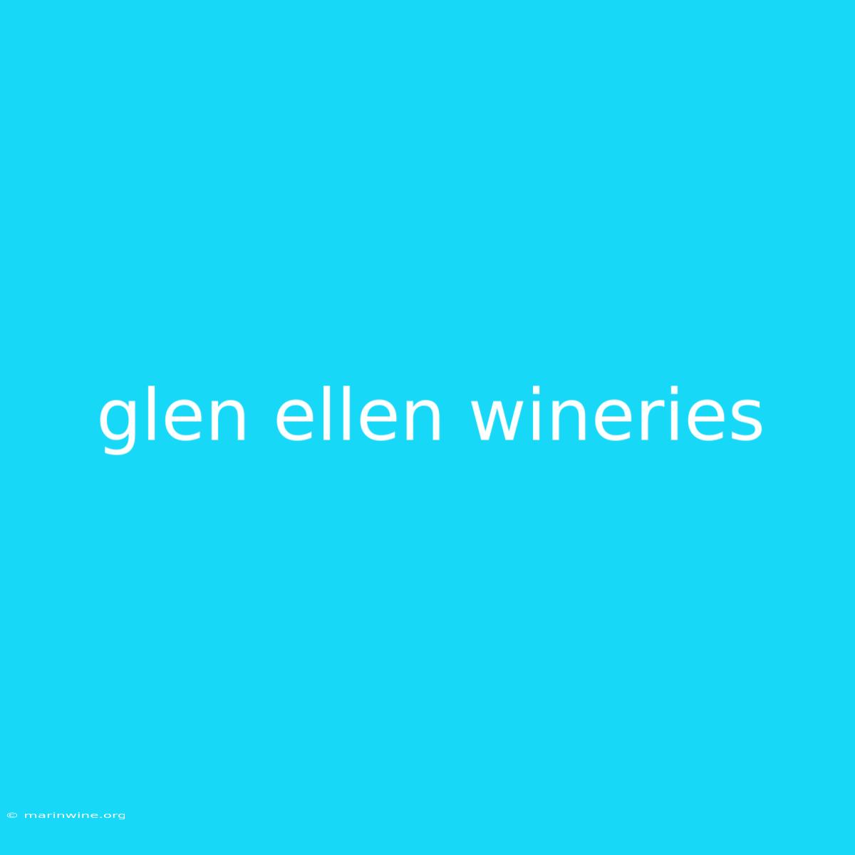 Glen Ellen Wineries