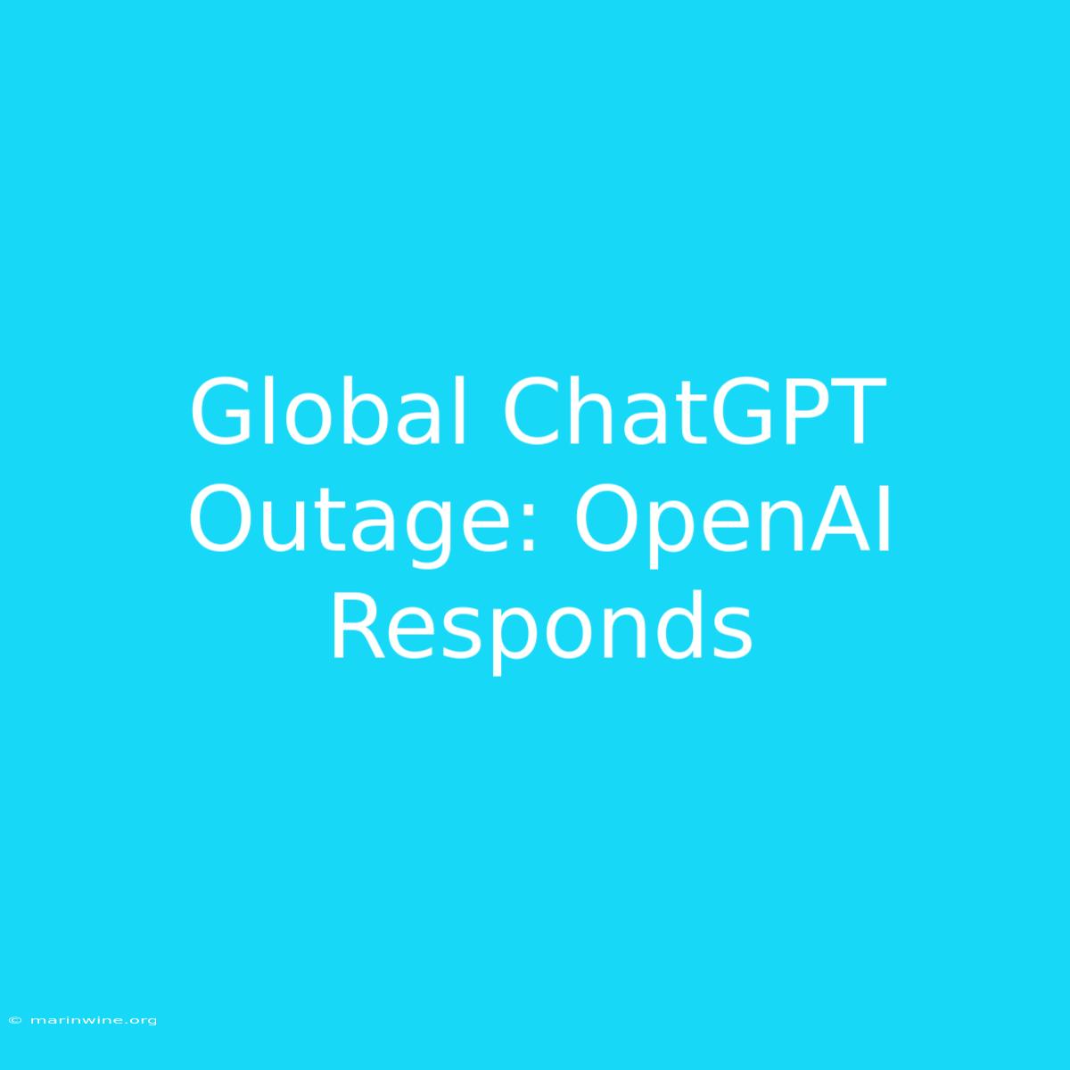 Global ChatGPT Outage: OpenAI Responds