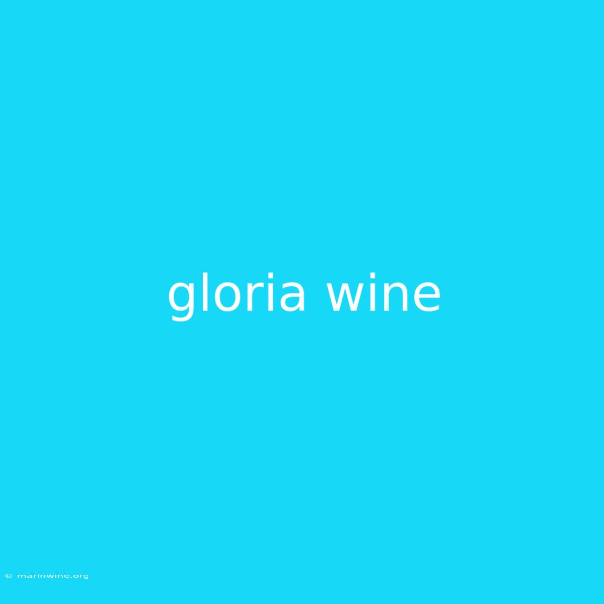 Gloria Wine