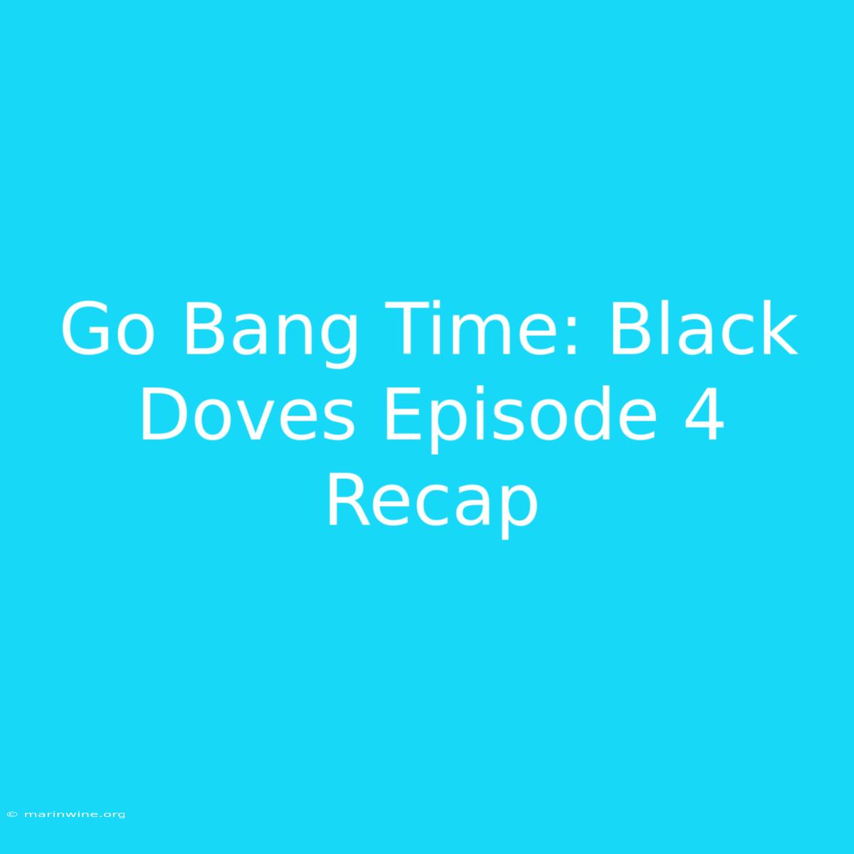 Go Bang Time: Black Doves Episode 4 Recap