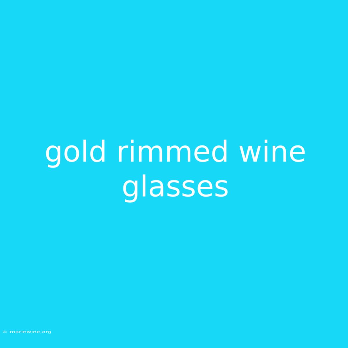 Gold Rimmed Wine Glasses