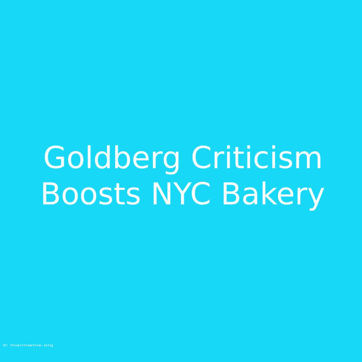 Goldberg Criticism Boosts NYC Bakery