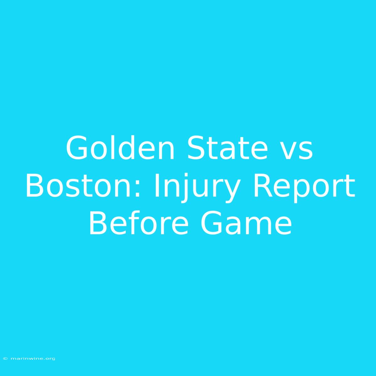 Golden State Vs Boston: Injury Report Before Game 