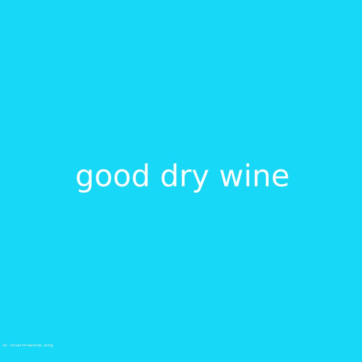 Good Dry Wine