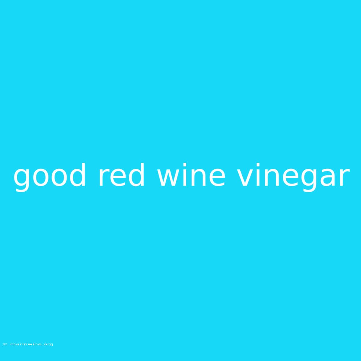 Good Red Wine Vinegar