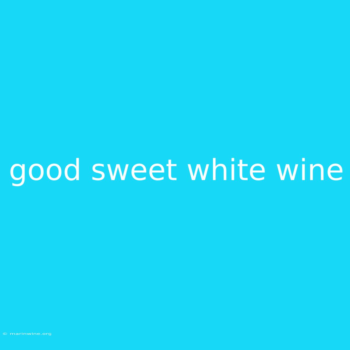 Good Sweet White Wine