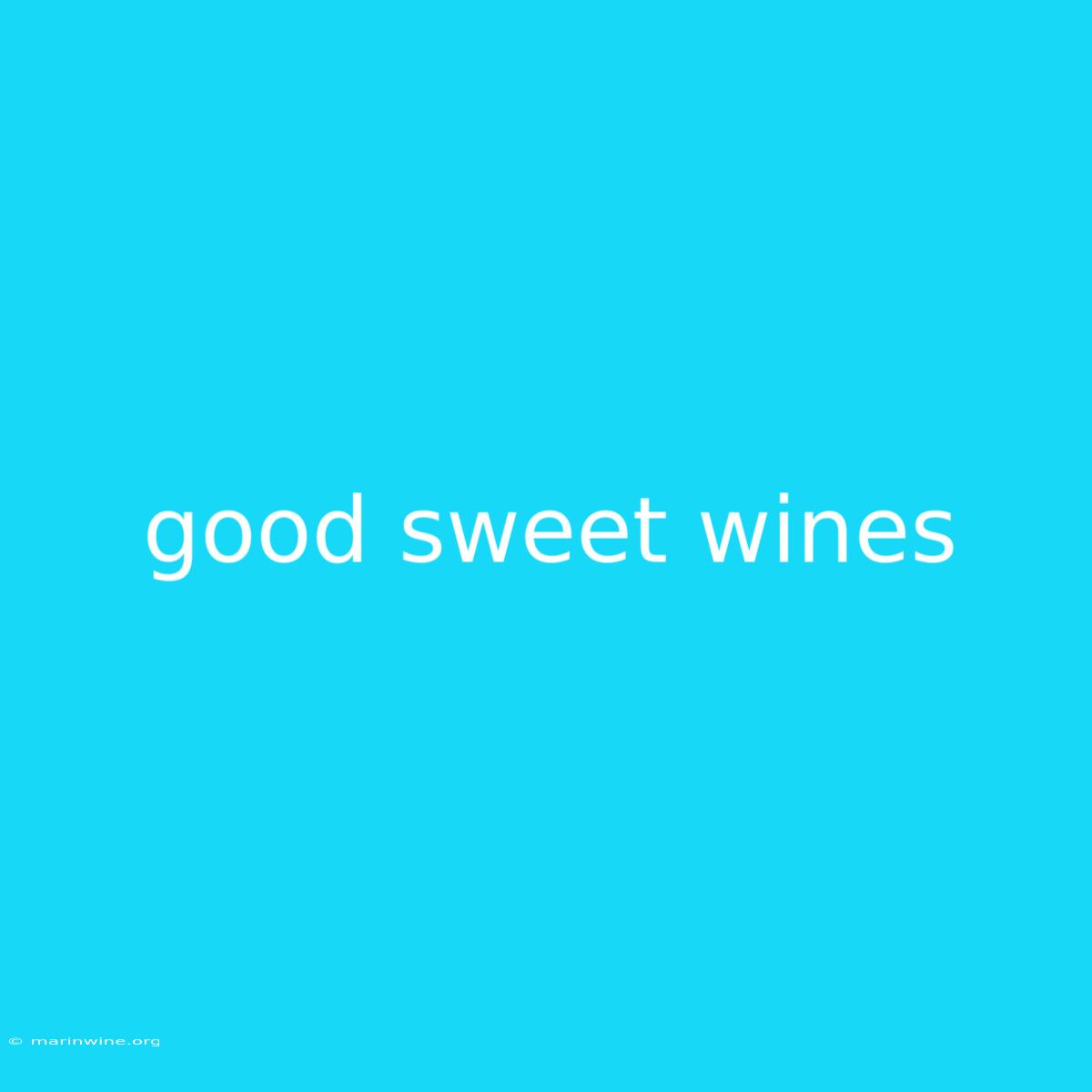 Good Sweet Wines