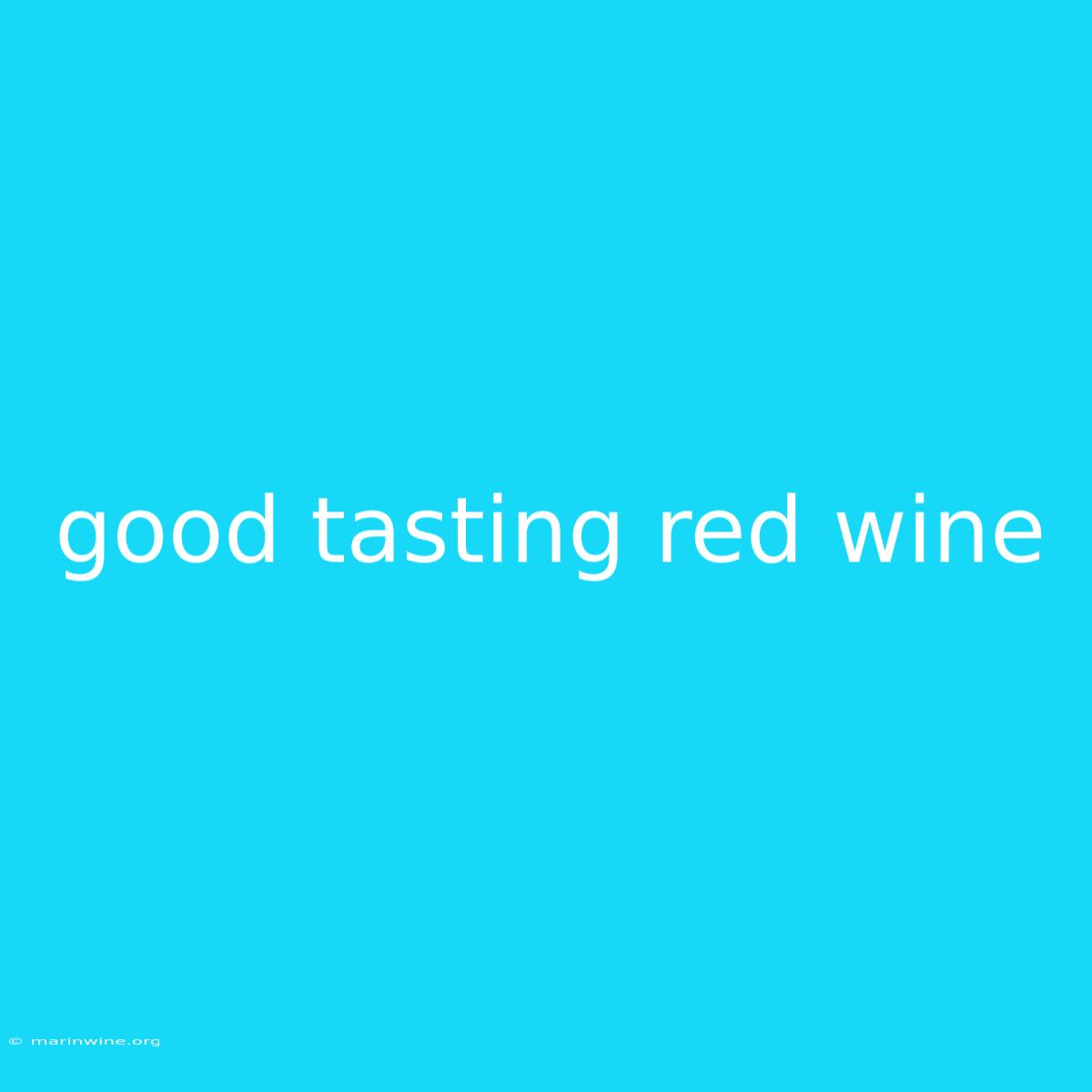 Good Tasting Red Wine