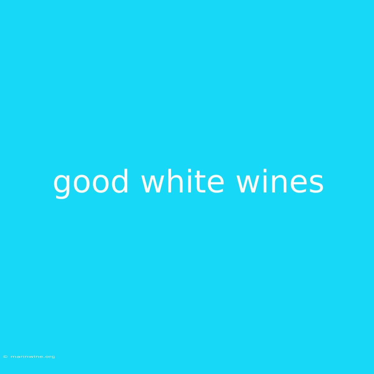 Good White Wines