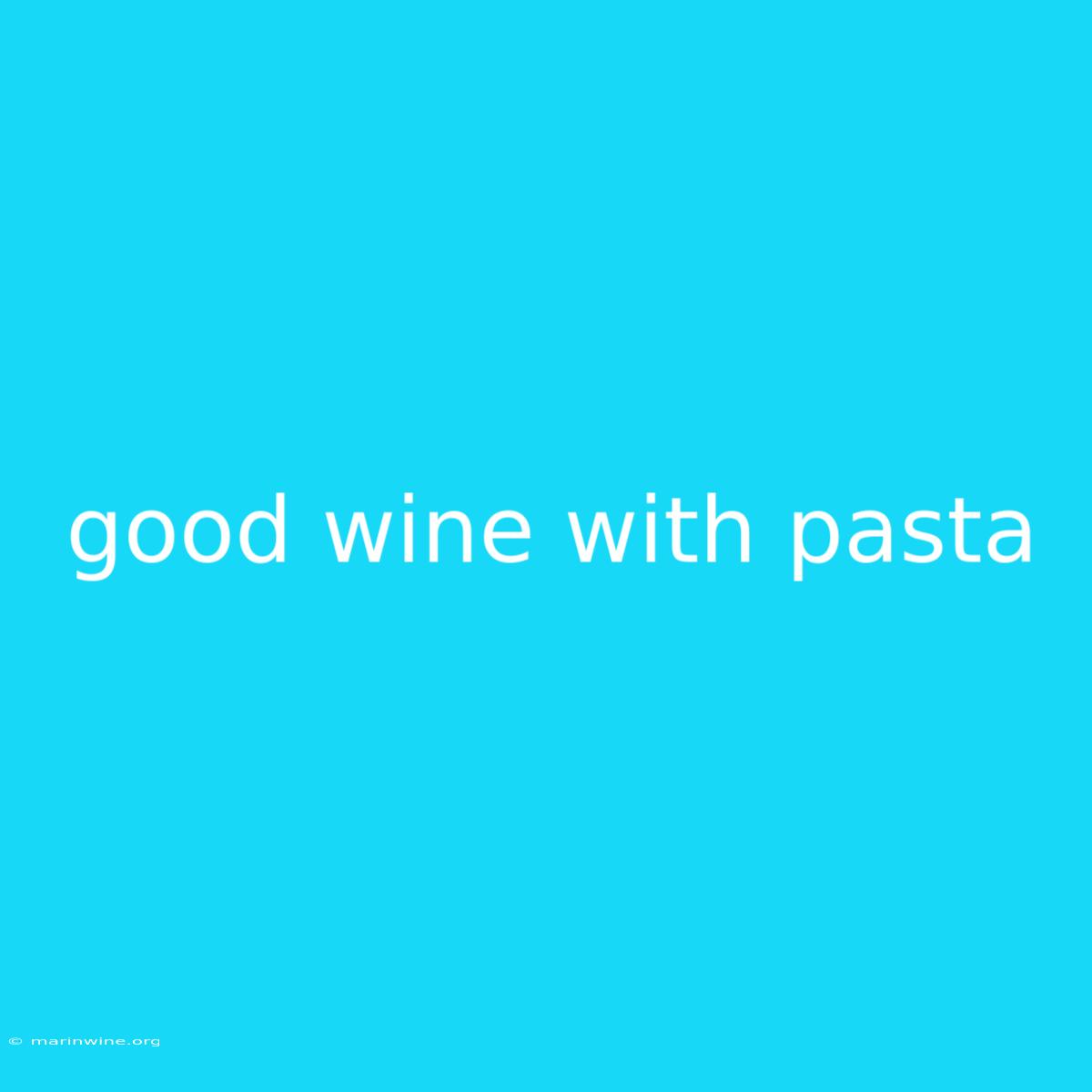 Good Wine With Pasta