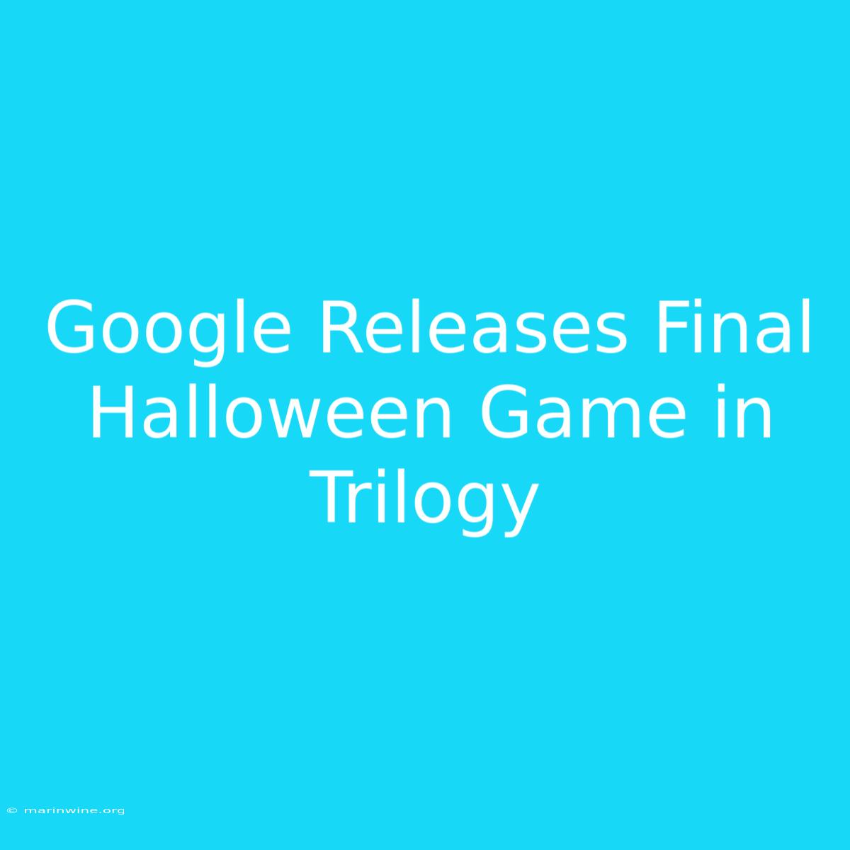 Google Releases Final Halloween Game In Trilogy