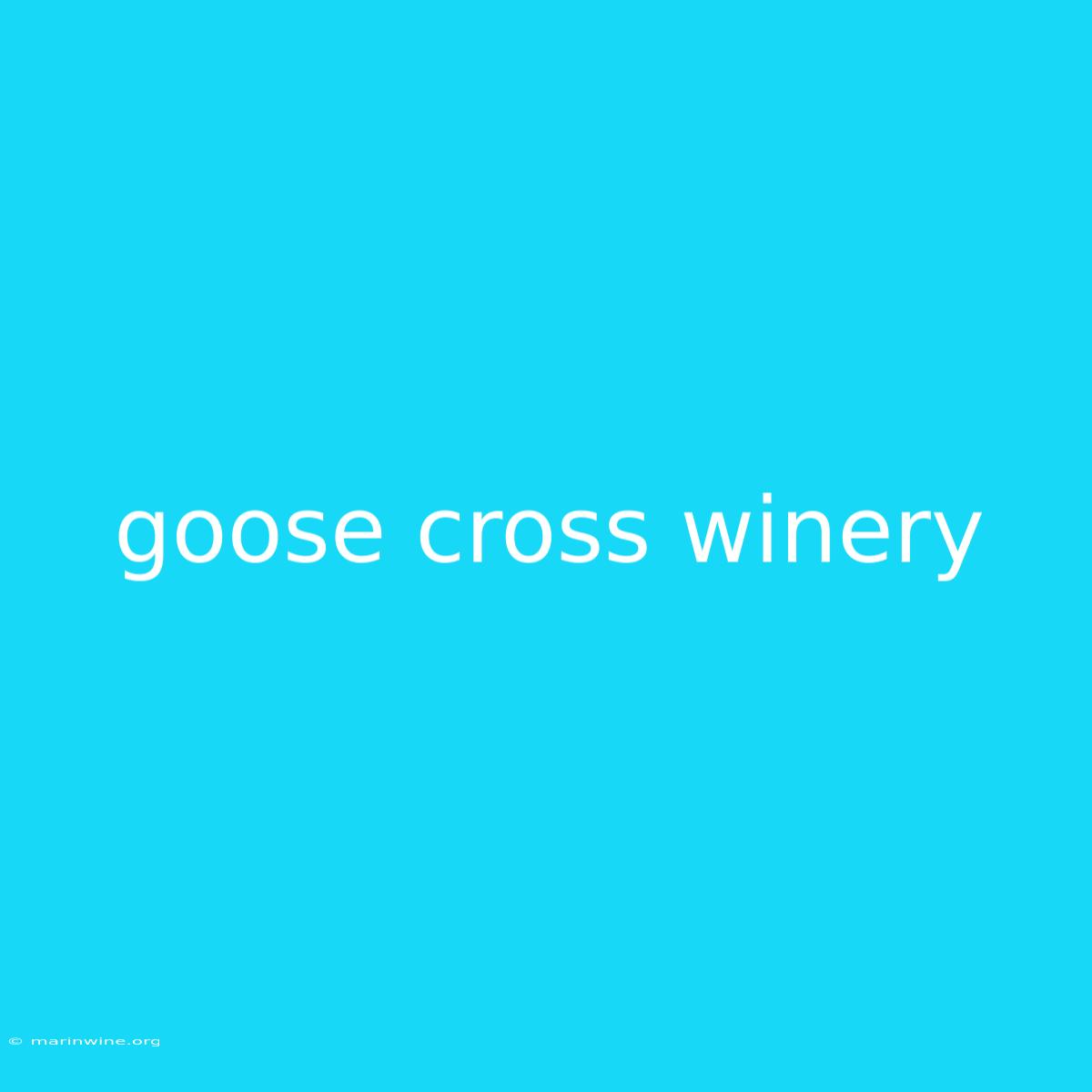 Goose Cross Winery