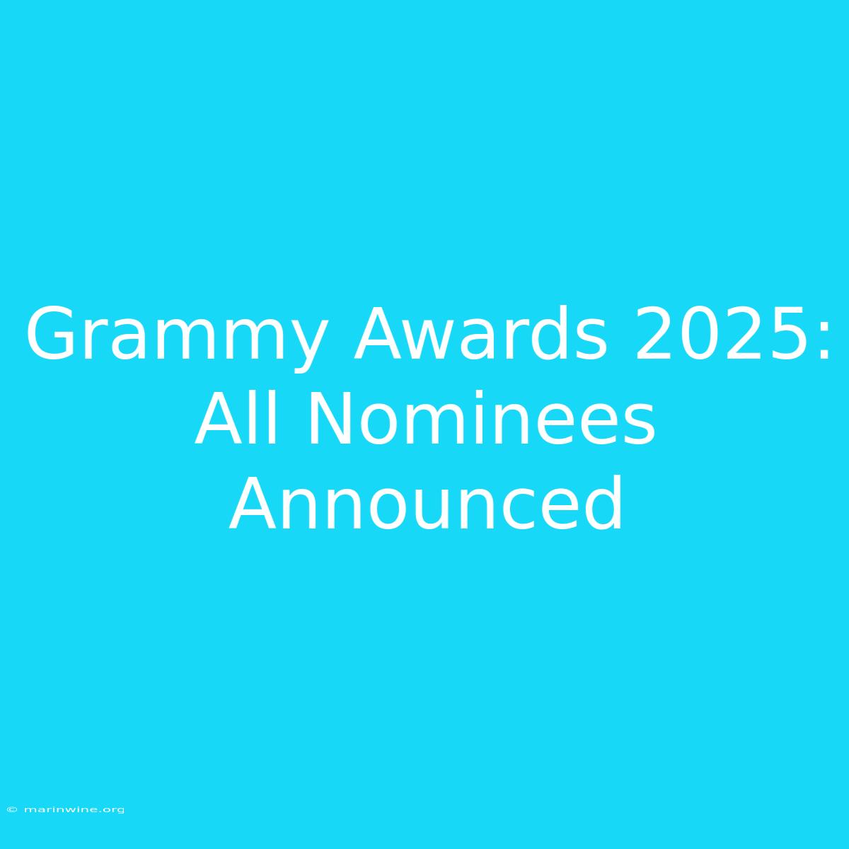 Grammy Awards 2025: All Nominees Announced