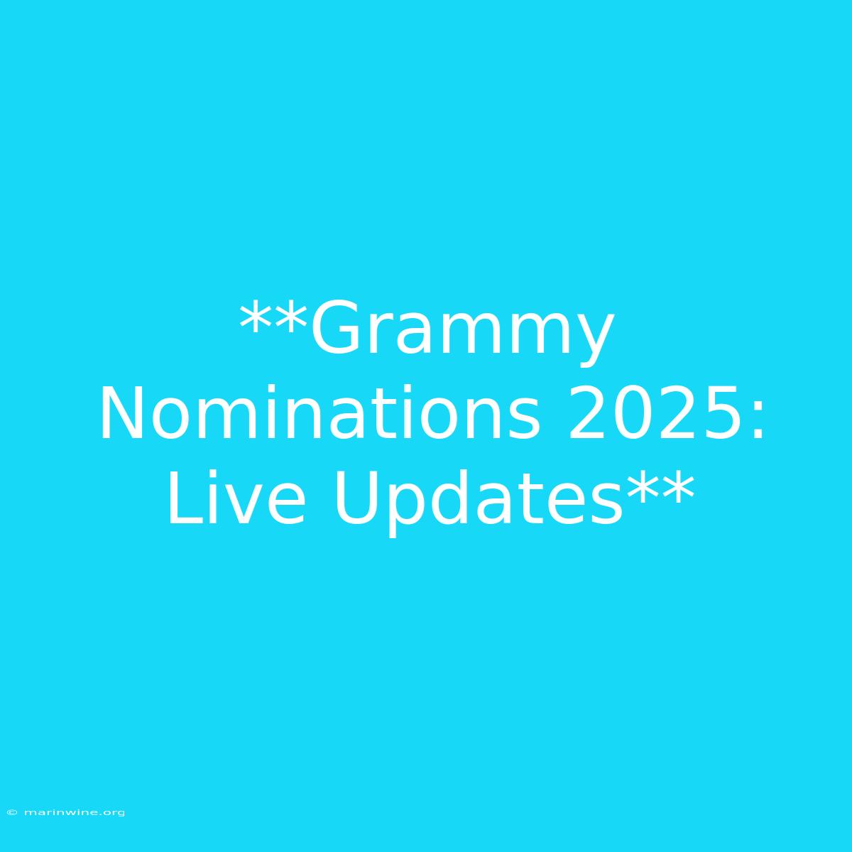 **Grammy Nominations 2025: Live Updates**