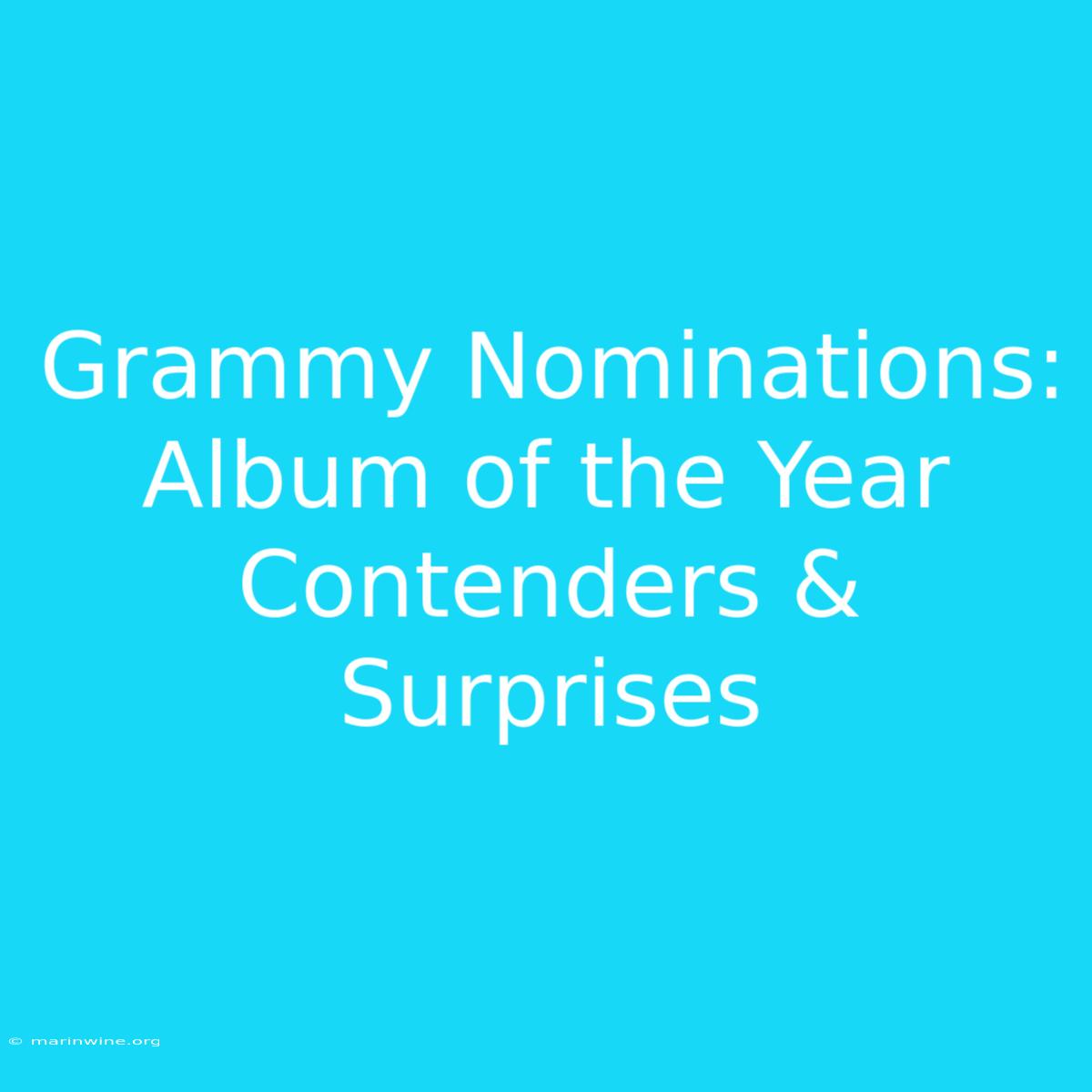 Grammy Nominations: Album Of The Year Contenders & Surprises 