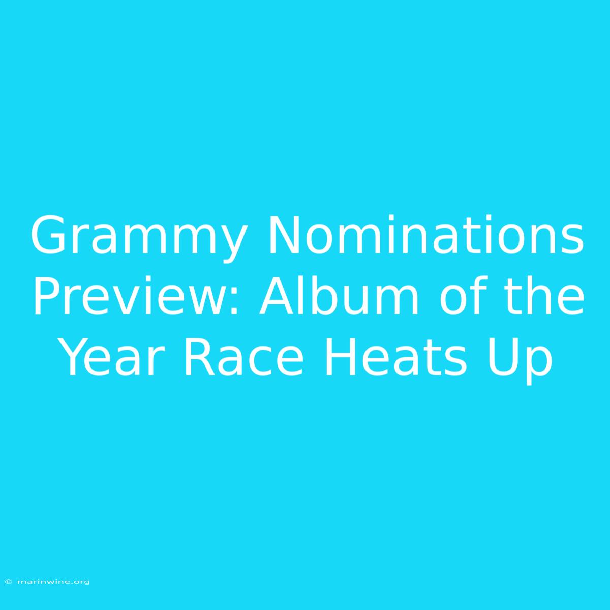 Grammy Nominations Preview: Album Of The Year Race Heats Up