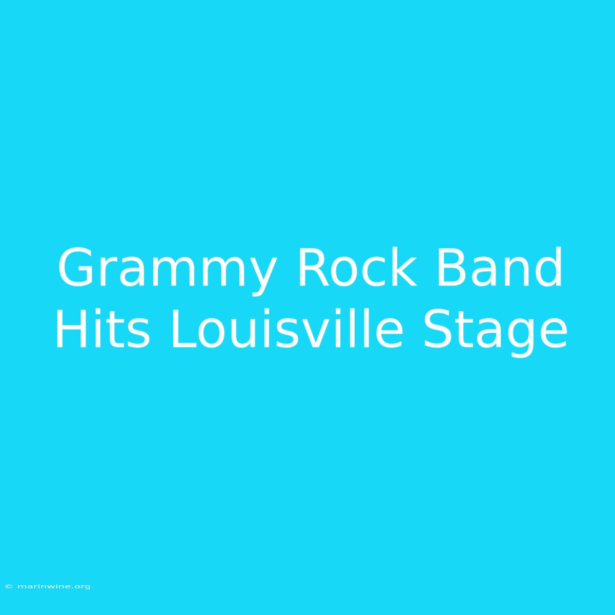 Grammy Rock Band Hits Louisville Stage 