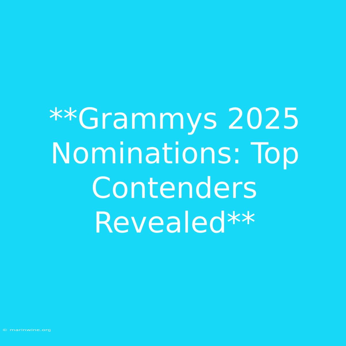 **Grammys 2025 Nominations: Top Contenders Revealed**