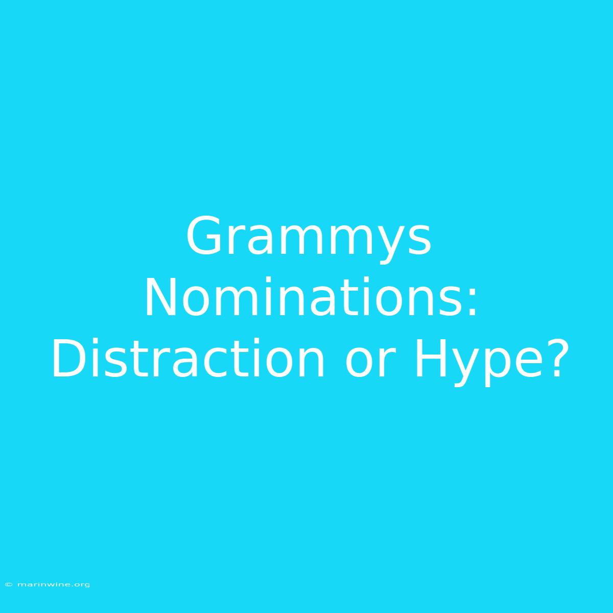 Grammys Nominations: Distraction Or Hype?