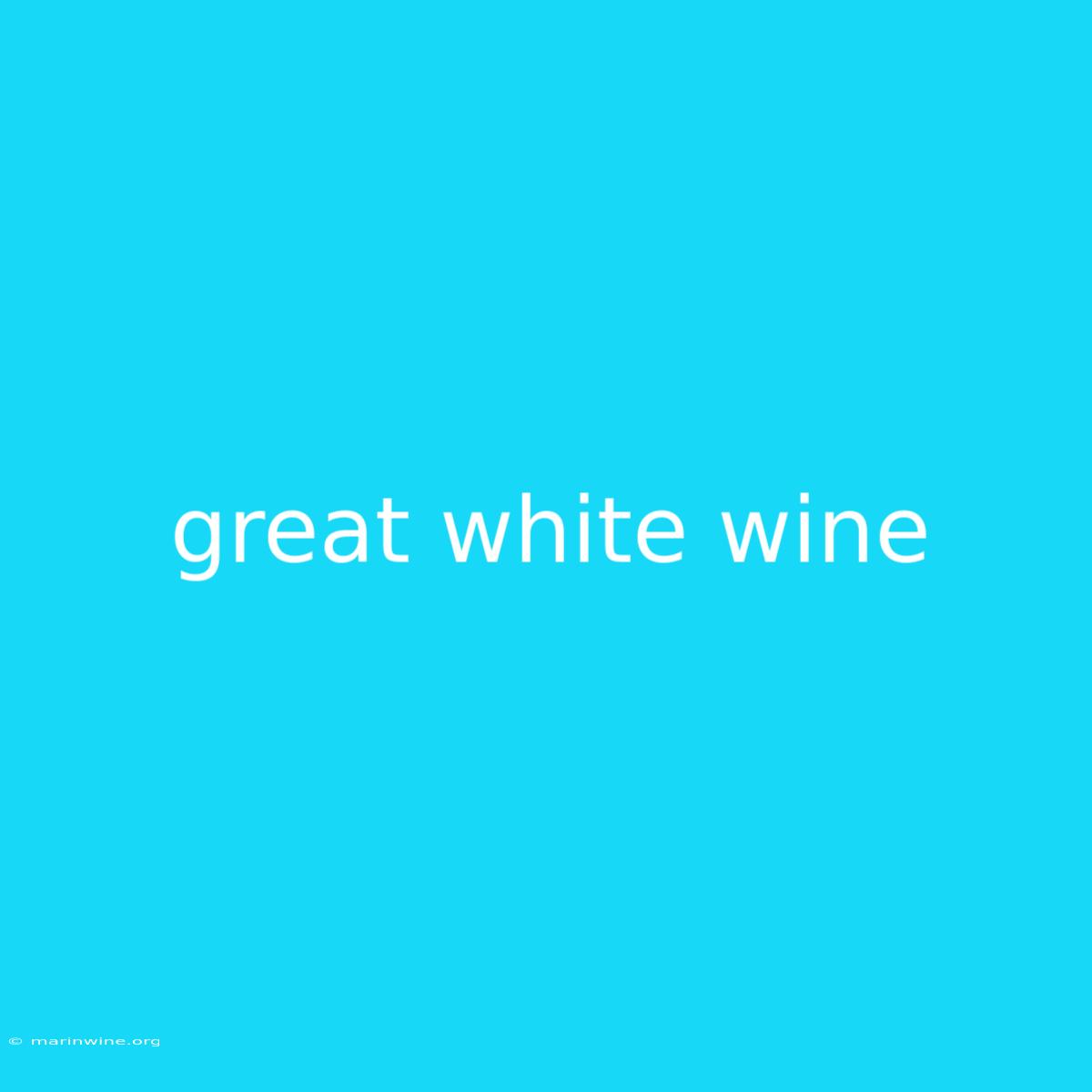 Great White Wine