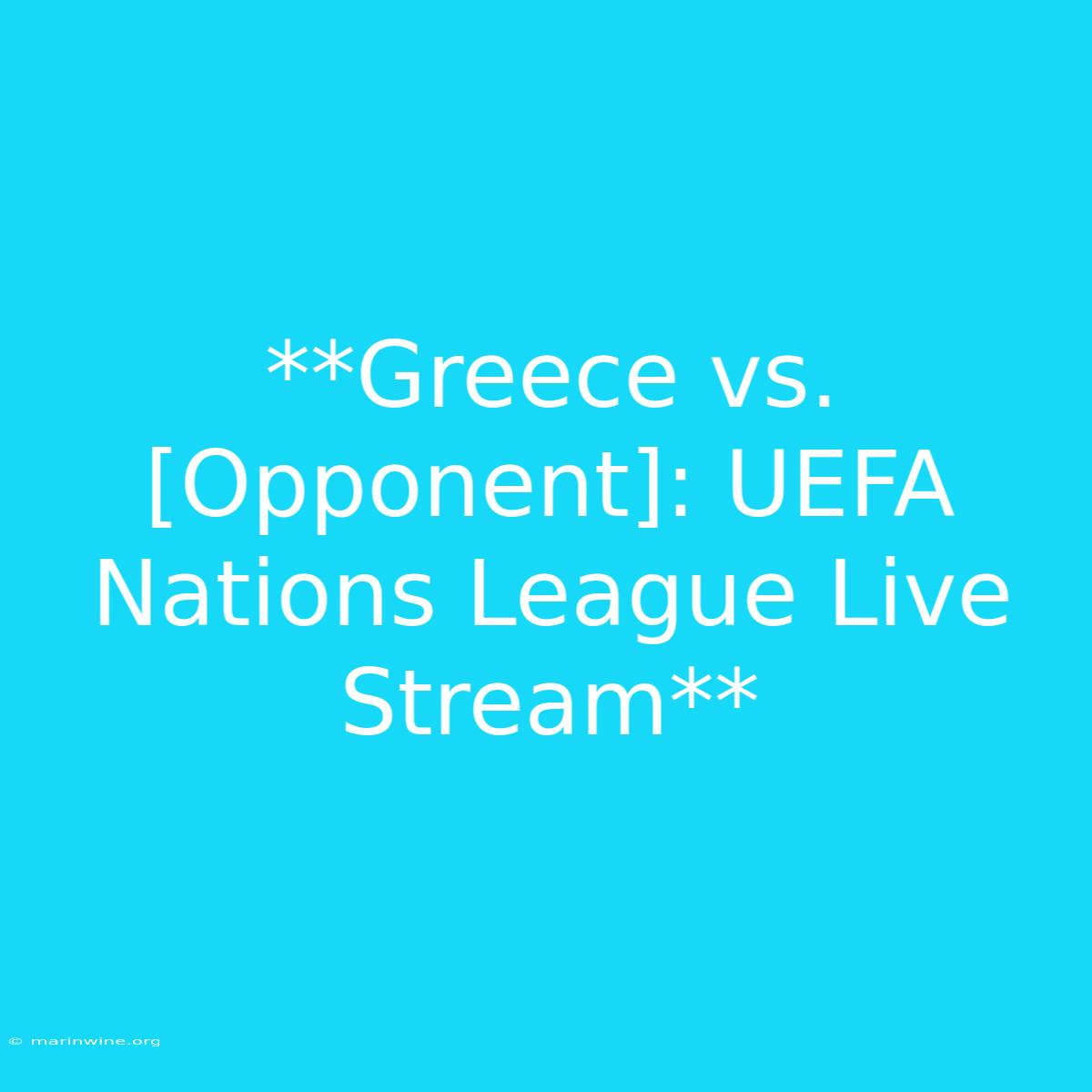 **Greece Vs. [Opponent]: UEFA Nations League Live Stream**