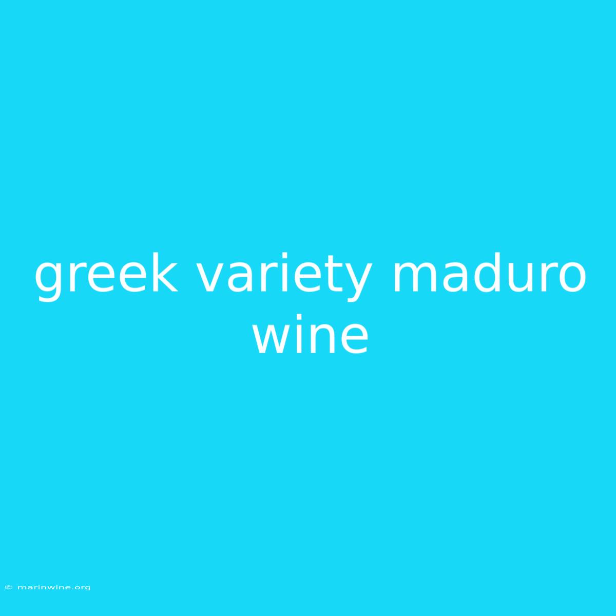 Greek Variety Maduro Wine