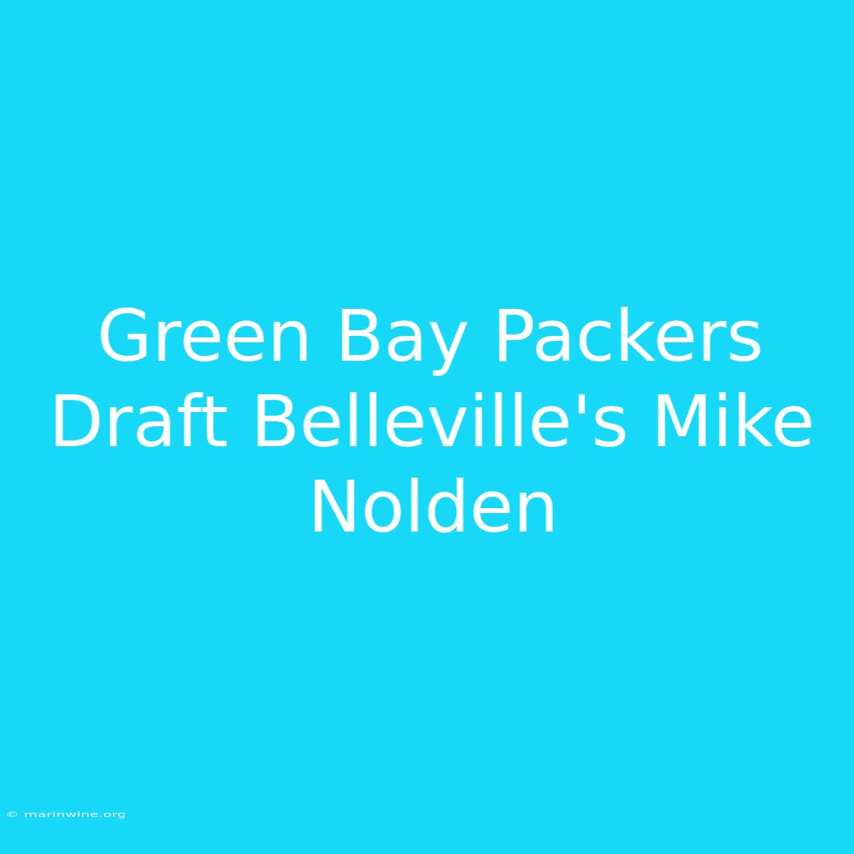 Green Bay Packers Draft Belleville's Mike Nolden