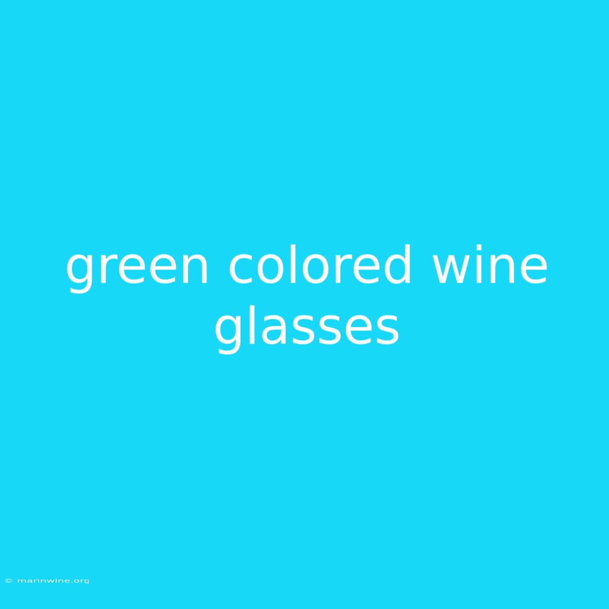 Green Colored Wine Glasses