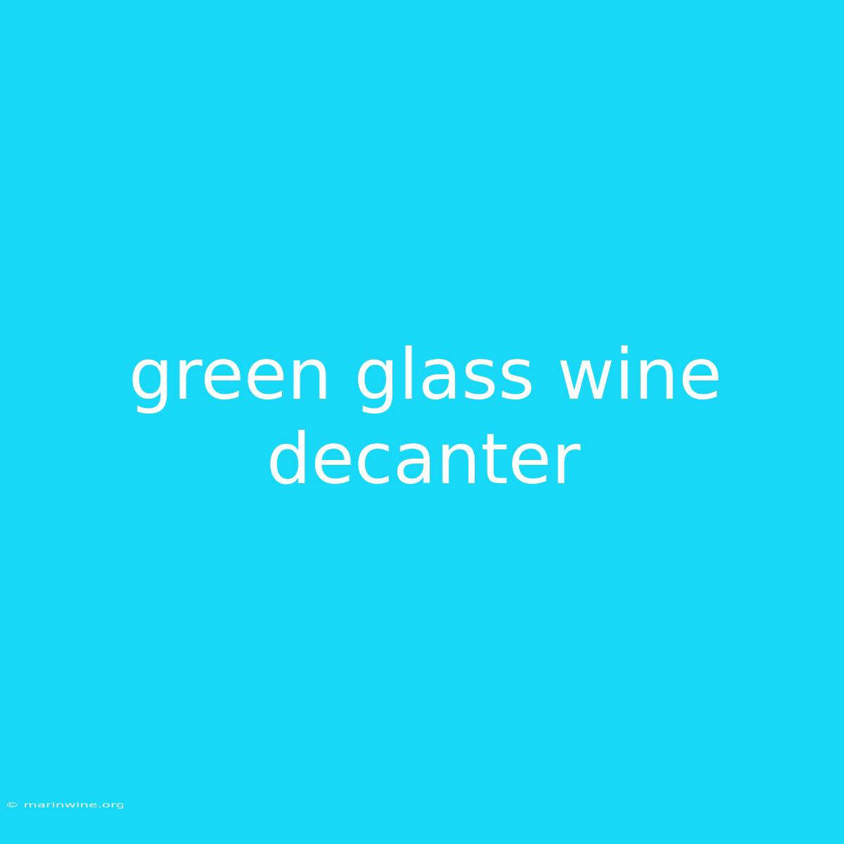 Green Glass Wine Decanter