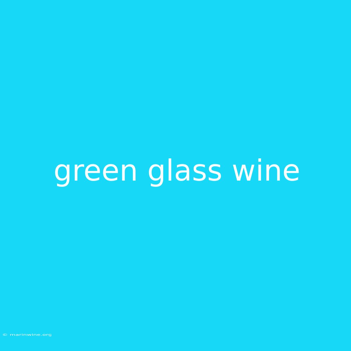 Green Glass Wine