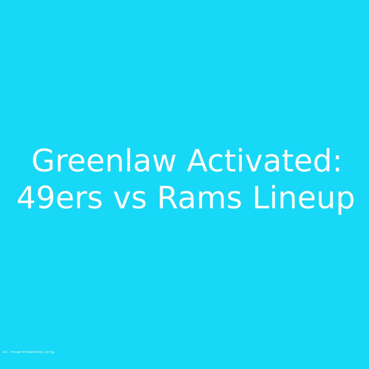 Greenlaw Activated: 49ers Vs Rams Lineup