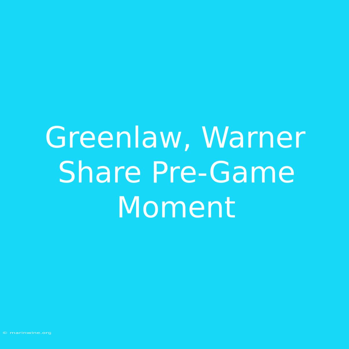 Greenlaw, Warner Share Pre-Game Moment