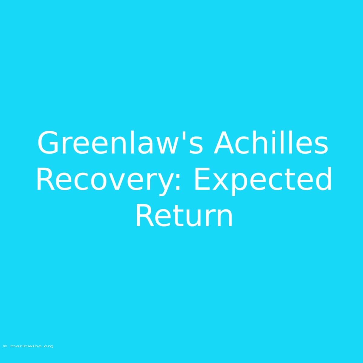 Greenlaw's Achilles Recovery: Expected Return