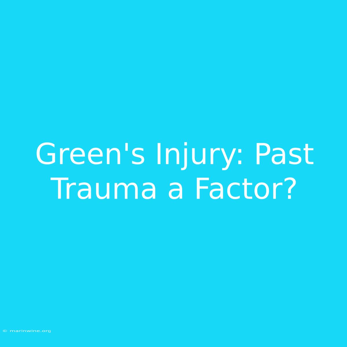 Green's Injury: Past Trauma A Factor?