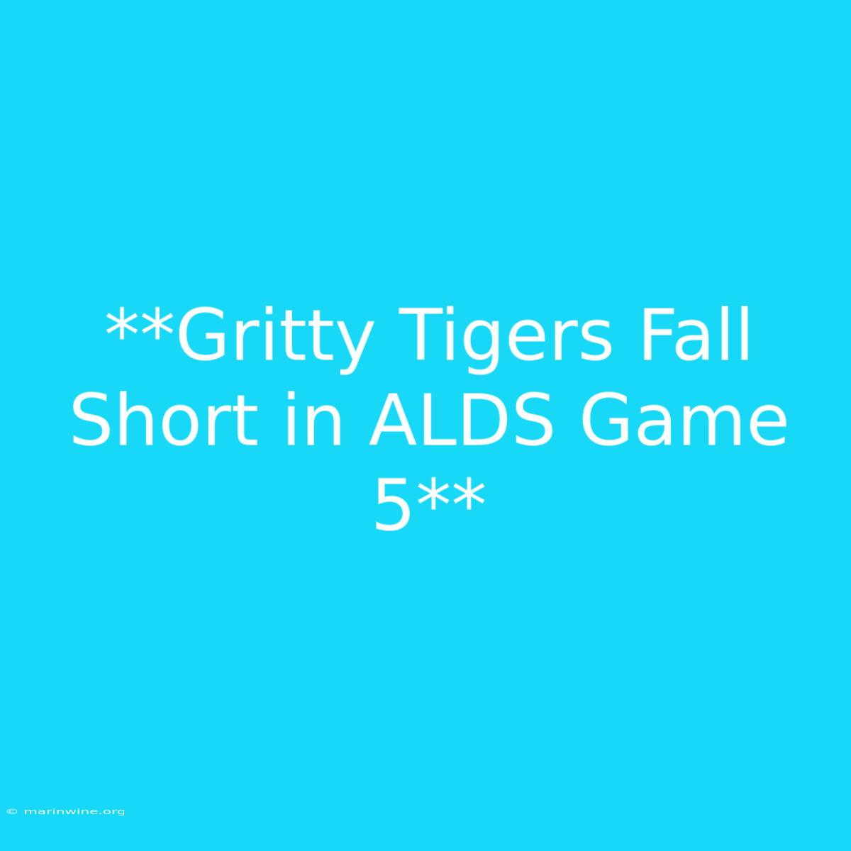 **Gritty Tigers Fall Short In ALDS Game 5**