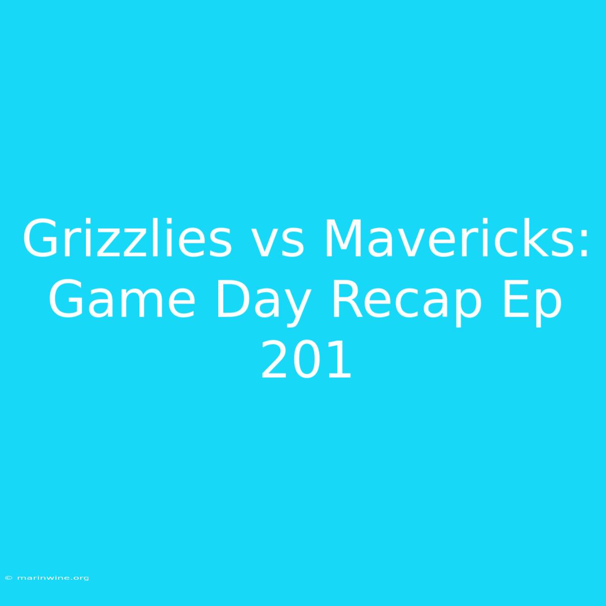 Grizzlies Vs Mavericks: Game Day Recap Ep 201