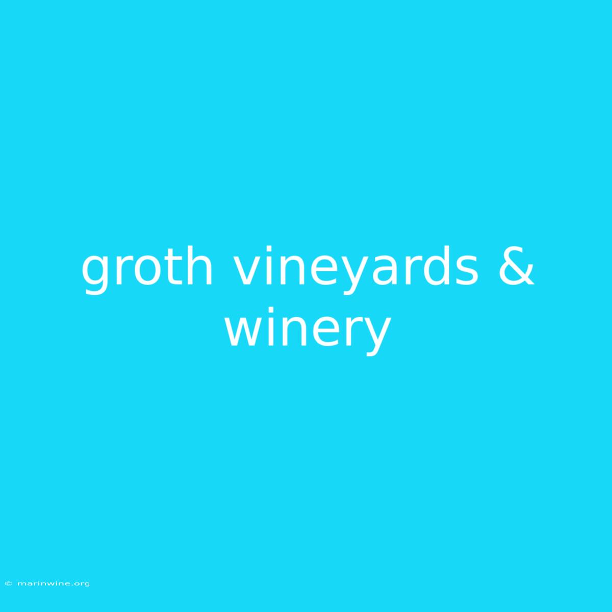 Groth Vineyards & Winery