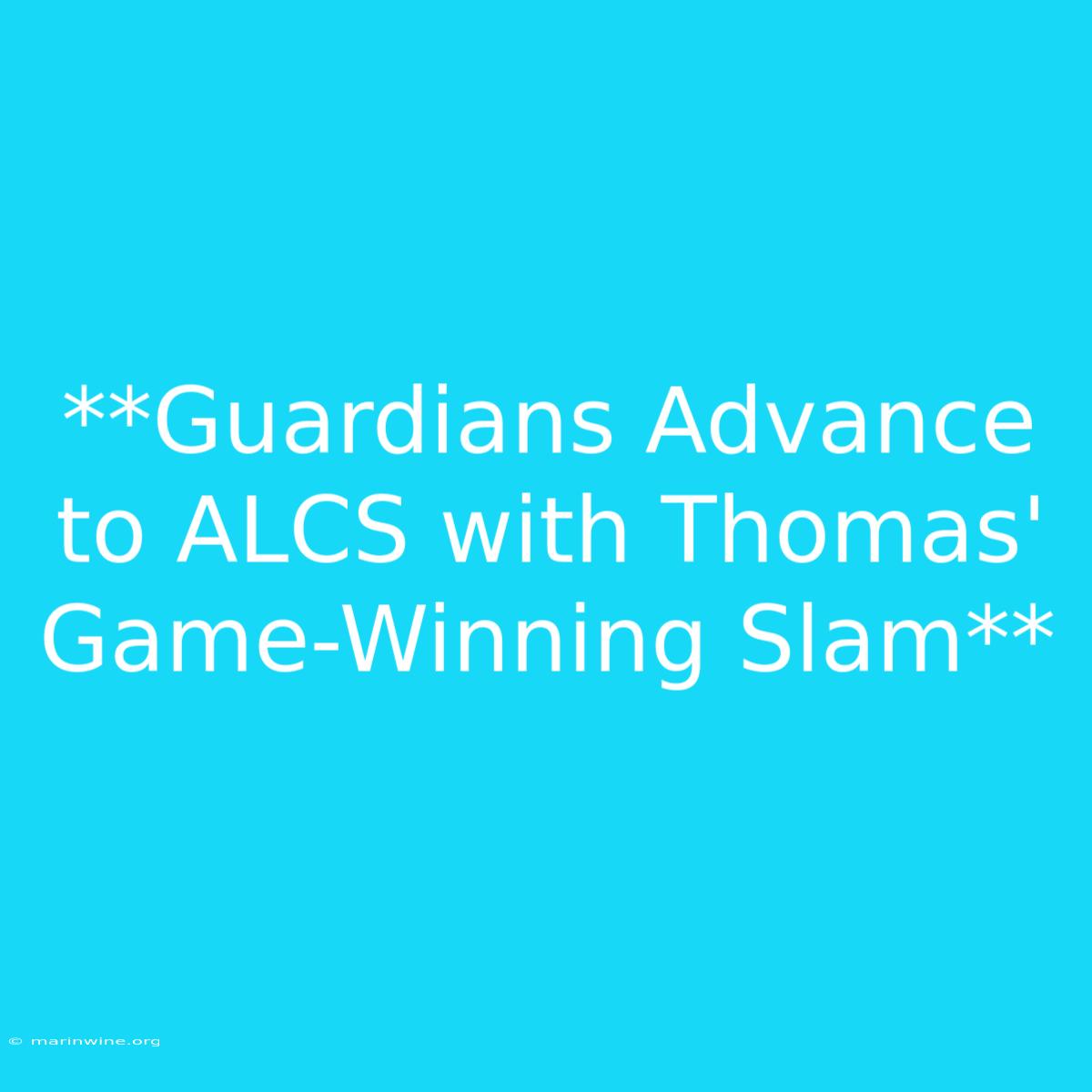 **Guardians Advance To ALCS With Thomas' Game-Winning Slam** 