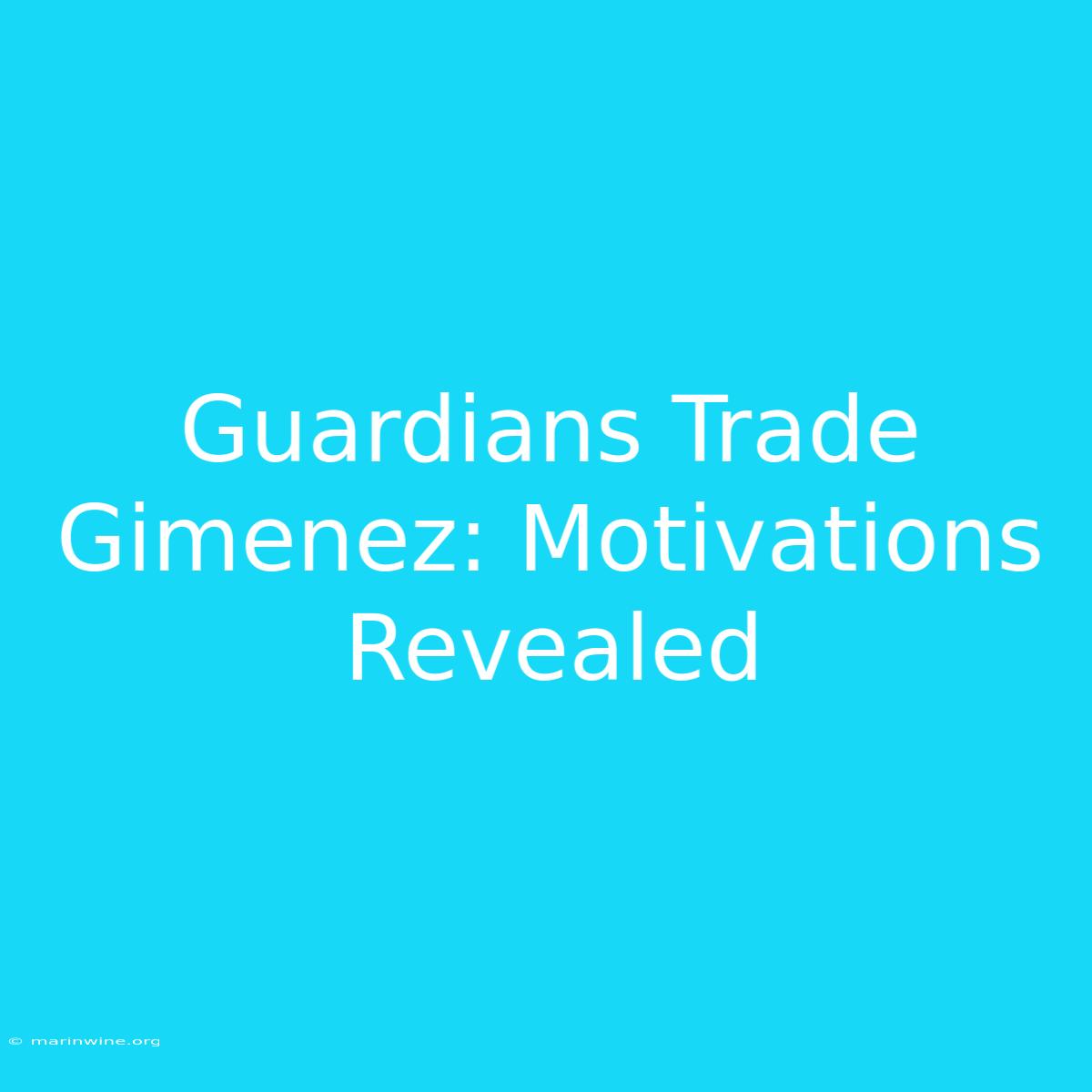 Guardians Trade Gimenez: Motivations Revealed