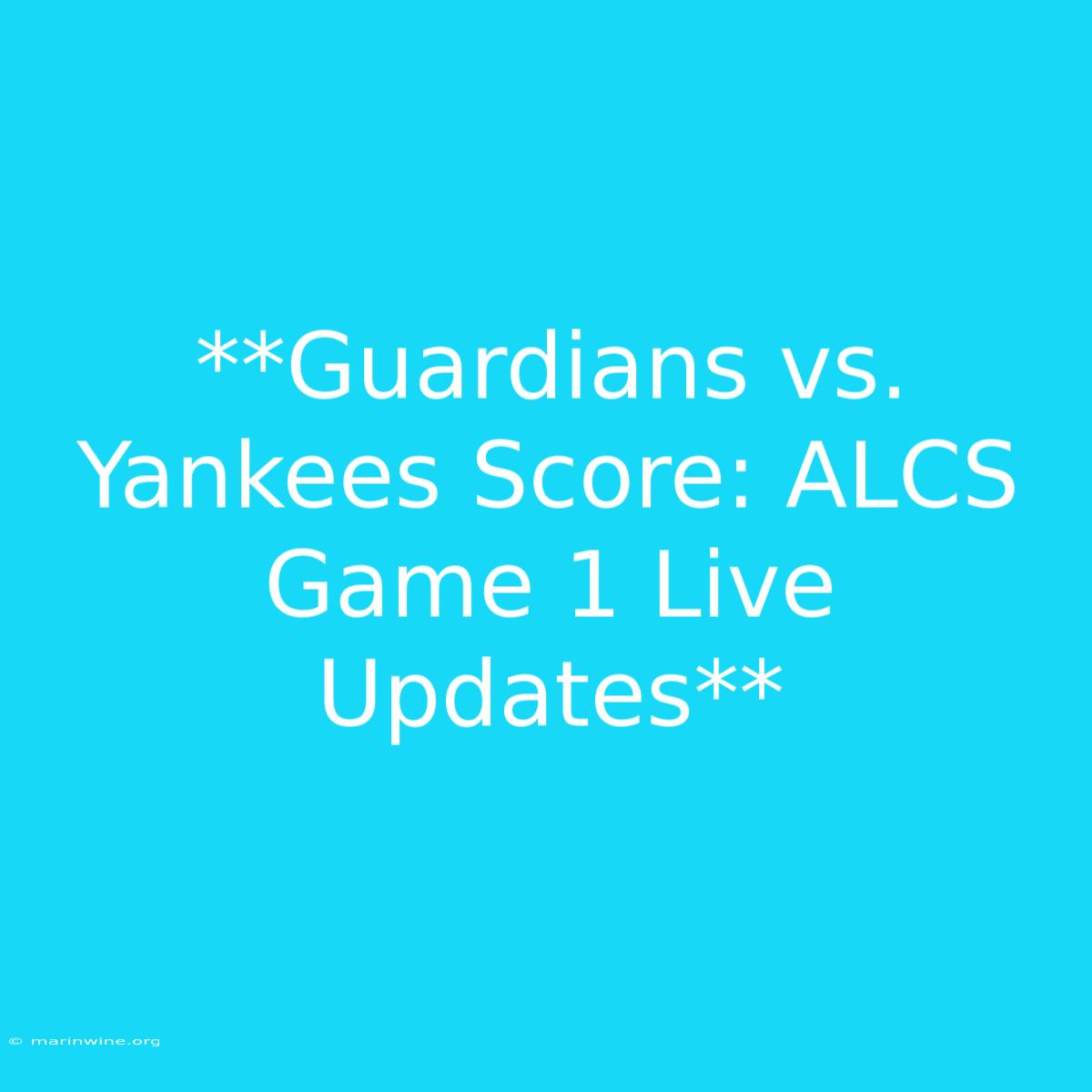 **Guardians Vs. Yankees Score: ALCS Game 1 Live Updates**