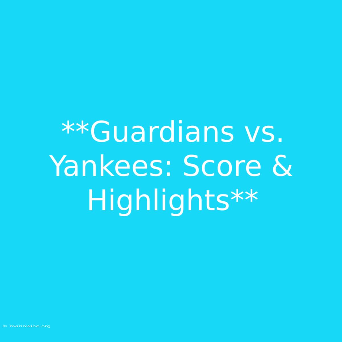 **Guardians Vs. Yankees: Score & Highlights**