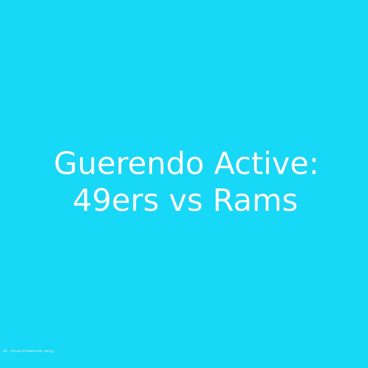 Guerendo Active: 49ers Vs Rams