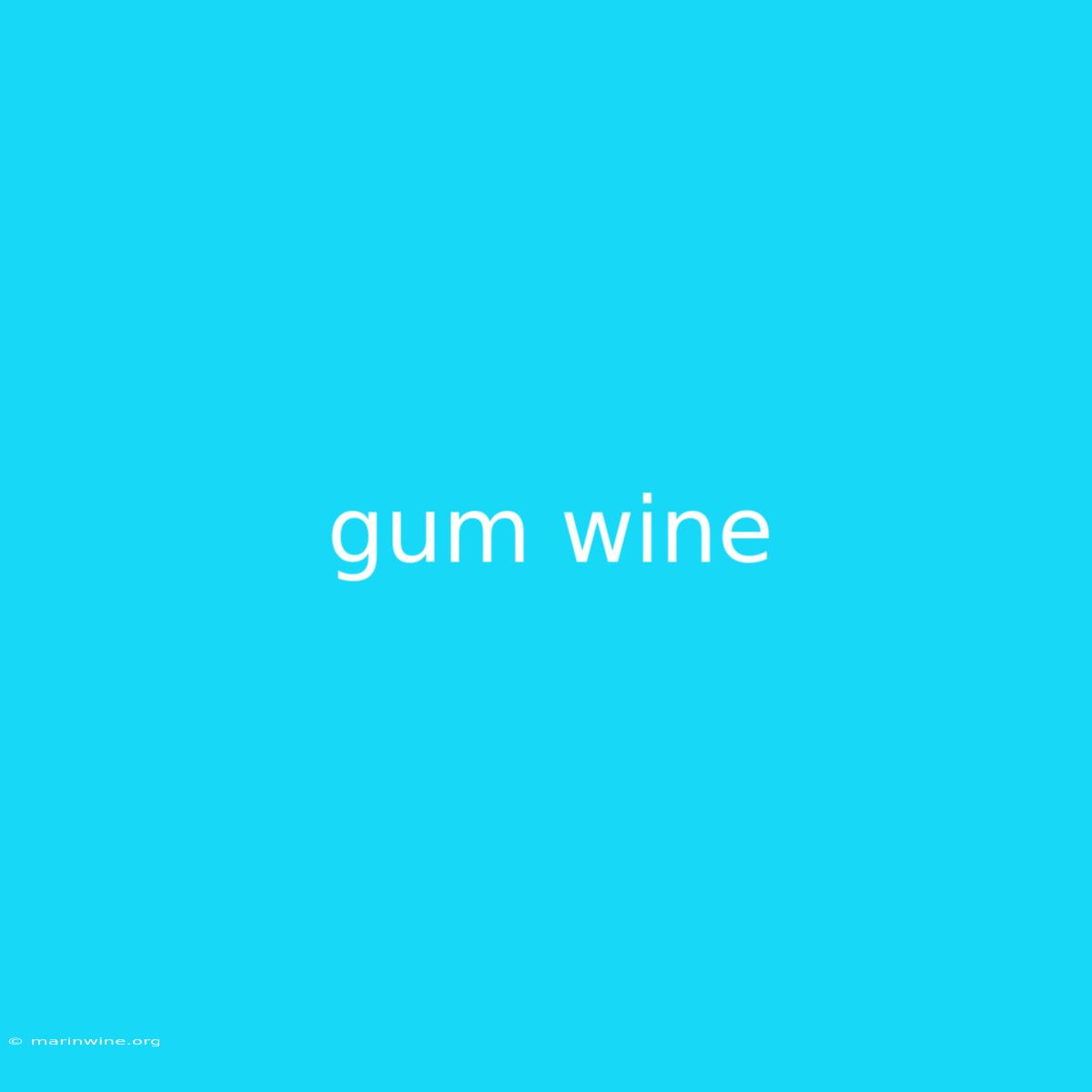 Gum Wine