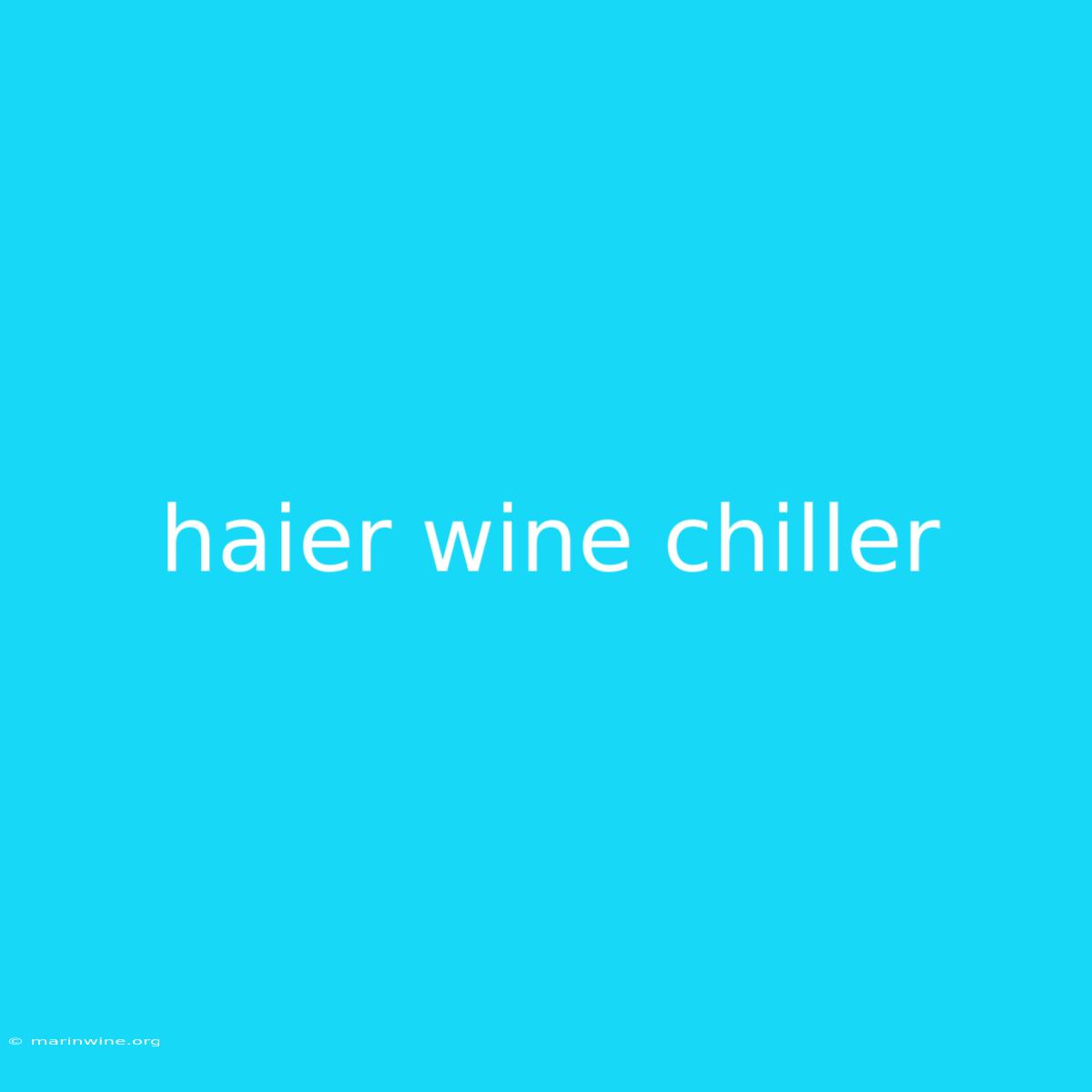 Haier Wine Chiller