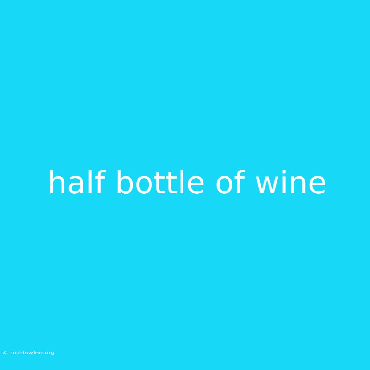 Half Bottle Of Wine